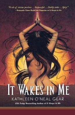 It Wakes in Me - Kathleen O'Neal Gear