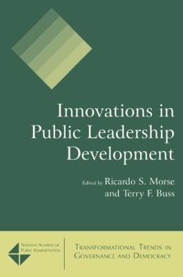 Innovations in Public Leadership Development - Ricardo S. Morse, Terry F. Buss