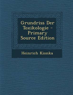 Grundriss Der Toxikologie - Primary Source Edition - Heinrich Kionka