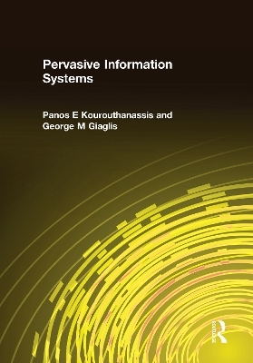 Pervasive Information Systems - Panos E Kourouthanassis, George M Giaglis