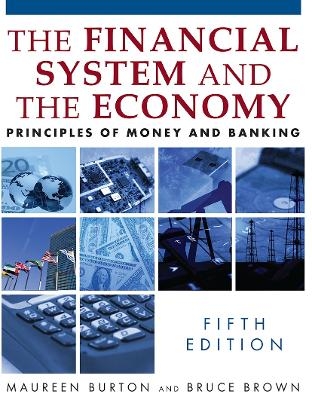 The Financial System and the Economy - Maureen Burton, Bruce Brown