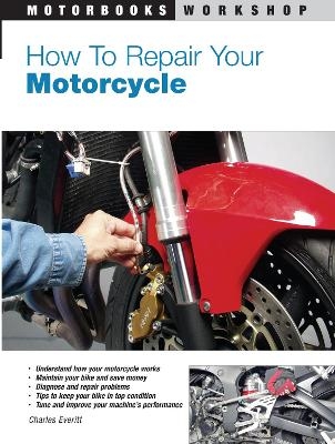 How to Repair Your Motorcycle - Charles Everitt