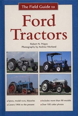 The Field Guide to Ford Tractors - Robert N. Pripps