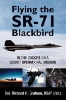 Flying the Sr-71 Blackbird - Richard H. Graham