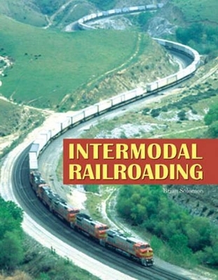 Intermodal Railroading - Brian Solomon