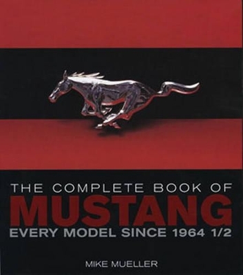 The Complete Book of Mustang - Mike Mueller