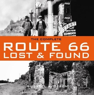 The Complete Route 66 Lost & Found - Russell A. Olsen