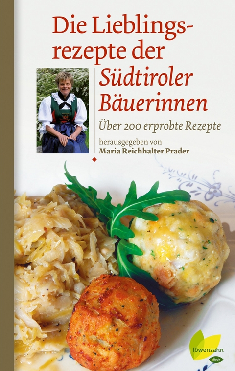 Die Lieblingsrezepte der Südtiroler Bäuerinnen - Maria Reichhalter-Prader