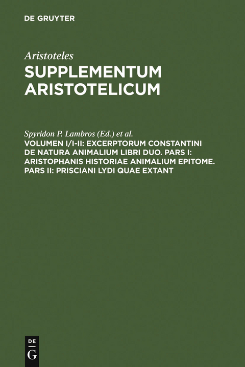 Excerptorum Constantini de natura animalium libri duo. Pars I: Aristophanis historiae animalium epitome. Pars II: Prisciani Lydi quae extant - 