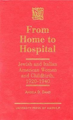 From Home to Hospital - Angela D. Danzi