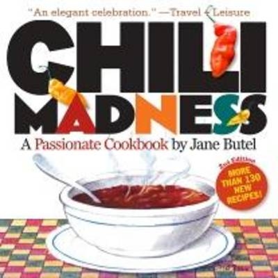 Chilli Madness: a Passionate Cookbook - Jane Butel