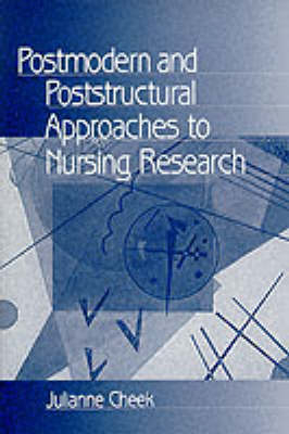 Postmodern and Poststructural Approaches to Nursing Research - Julianne Cheek