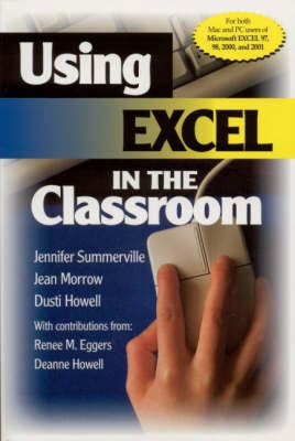 Using Excel in the Classroom - Jennifer B. Summerville, Jean Morrow, Dusti D. Howell, Renee M. Eggers, Deanne K. Howell