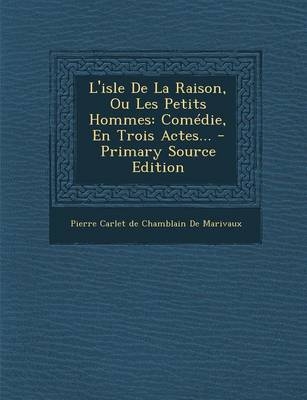 L'isle De La Raison, Ou Les Petits Hommes - 