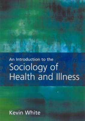 An Introduction to the Sociology of Health and Illness - Kevin White