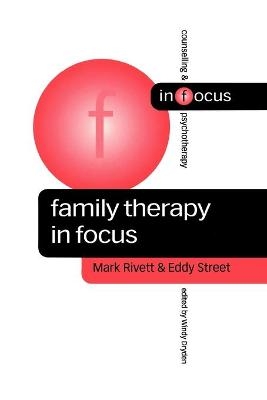 Family Therapy in Focus - Mark Rivett, Eddy Street