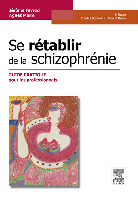 Se rétablir de la schizophrénie -  Jerome Favrod,  Agnes Maire