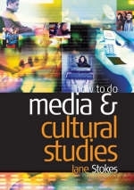 How to do Media and Cultural Studies - Jane Stokes