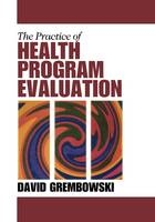 The Practice of Health Program Evaluation - David E. Grembowski