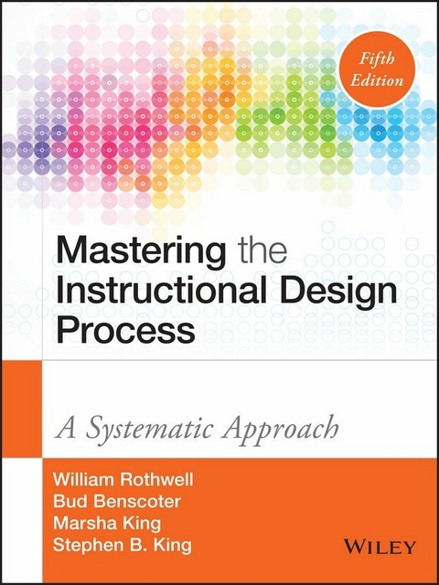 Mastering the Instructional Design Process - William J. Rothwell, Bud Benscoter, Marsha King, Stephen B. King