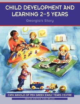 Child Development and Learning 2-5 Years - Cath Arnold