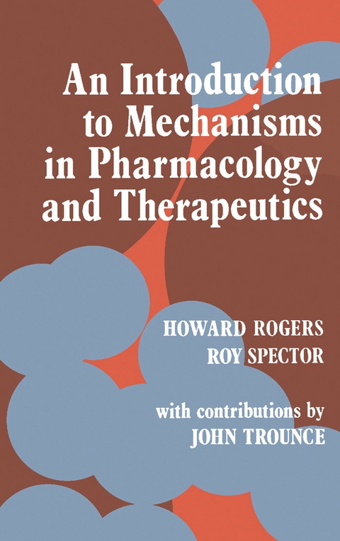 Introduction to Mechanisms in Pharmacology and Therapeutics -  Howard Rogers,  Roy G. Spector