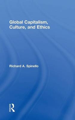 Global Capitalism, Culture, and Ethics - Richard A. Spinello