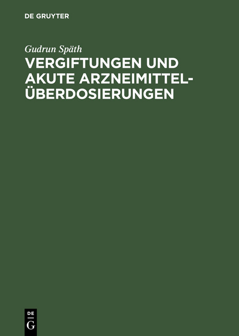 Vergiftungen und akute Arzneimittelüberdosierungen - Gudrun Späth