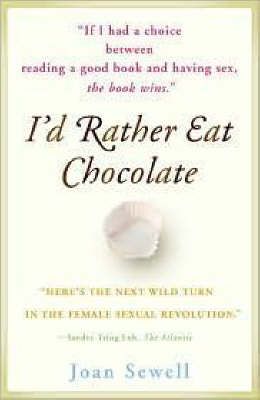 I'd Rather Eat Chocolate - Joan Sewell