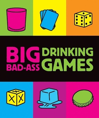 Big Bad-Ass Drinking Games - Jordana Tusman