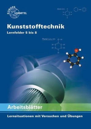 Arbeitsblätter Kunststofftechnik Lernfelder 5 bis 8 - Karl-Heinz Küspert, Gerhard Lindenblatt, Dietmar Morgner, Ulrike Rudolph, Albrecht Schmidt, Frank Schwarze