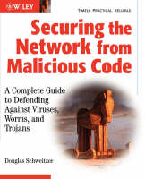 Securing the Network from Malicious Code - Douglas Schweitzer