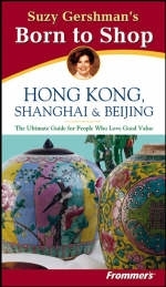 Suzy Gershman's Born to Shop Hong Kong, Shanghai and Beijing - Suzy Gershman