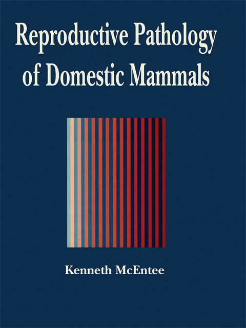 Reproductive Pathology of Domestic Mammals -  Mark McEntee