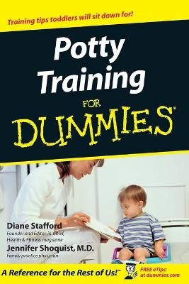 Potty Training For Dummies - Diane Stafford, Jennifer Shoquist