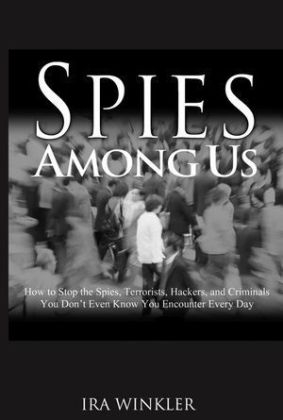 Spies Among Us - Ira Winkler