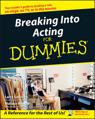 Breaking Into Acting For Dummies - Larry Garrison, Wallace Wang