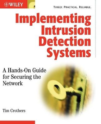 Implementing Intrusion Detection Systems - Tim Crothers