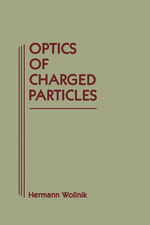 Optics of Charged Particles -  Hermann Wollnik