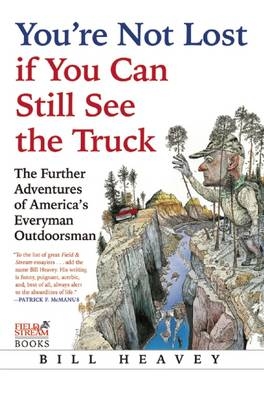 You're Not Lost If You Can Still See the Truck - Bill Heavey