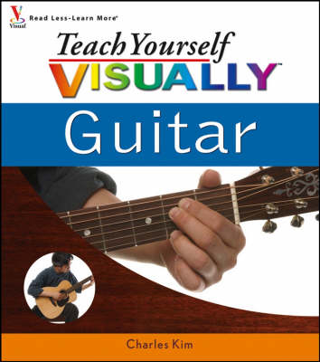 Teach Yourself Visually Guitar - C. Kim