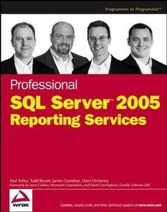 Professional SQL Server 2005 Reporting Services - Paul Turley, Todd Bryant, James Counihan, George McKee, Dave DuVarney