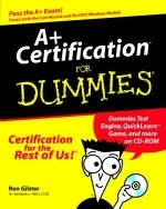 A+ Certification For Dummies - Ron Gilster