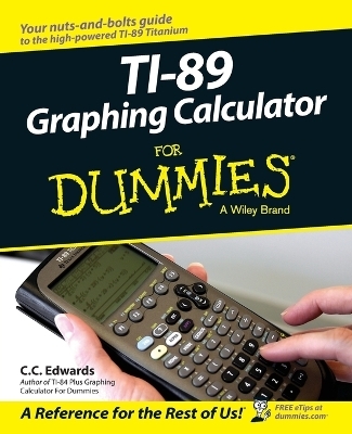 TI-89 Graphing Calculator For Dummies - C. C. Edwards