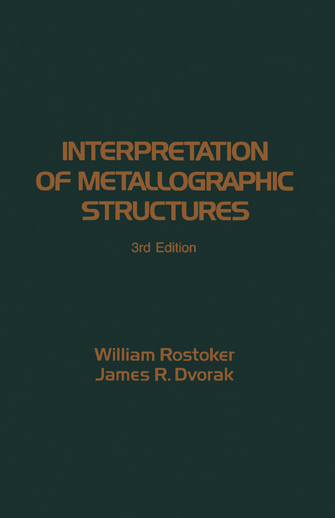 Interpretation of Metallographic Structures -  James R. Dvorak,  William Rostoker