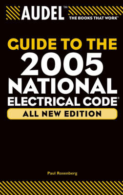 Audel Guide to the 2005 National Electrical Code - Paul Rosenberg