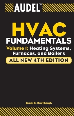 Audel HVAC Fundamentals, Volume 1 - James E. Brumbaugh