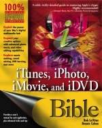 iTunes, iPhoto, iMovie and iDVD Bible - Bob Levitus