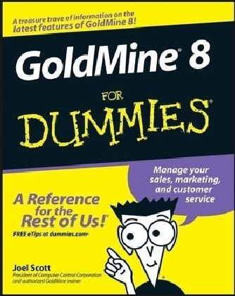 GoldMine 8 For Dummies - Joel Scott