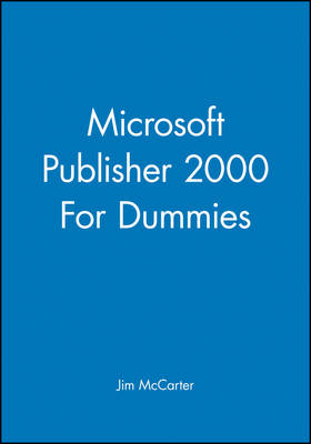 Microsoft Publisher 2000 For Dummies - Jim McCarter